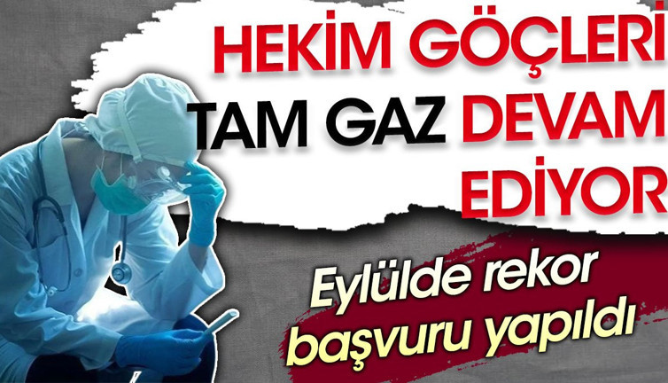 Hekim göçleri tam gaz devam ediyor. Eylülde rekor başvuru yapıldı