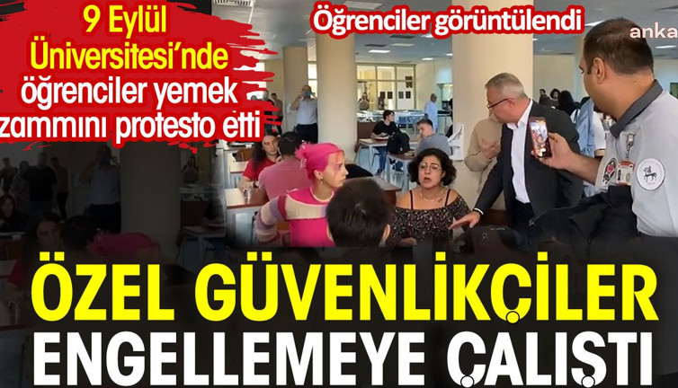 9 Eylül Üniversitesi'nde yemek zammı protestosu. Özel güvenlikçiler engellemeye çalıştı