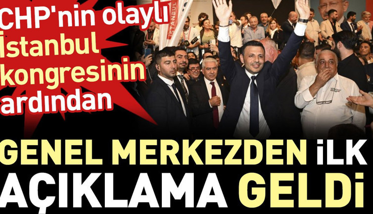 CHP'nin olaylı İstanbul kongresinin ardından genel merkezden ilk açıklama geldi