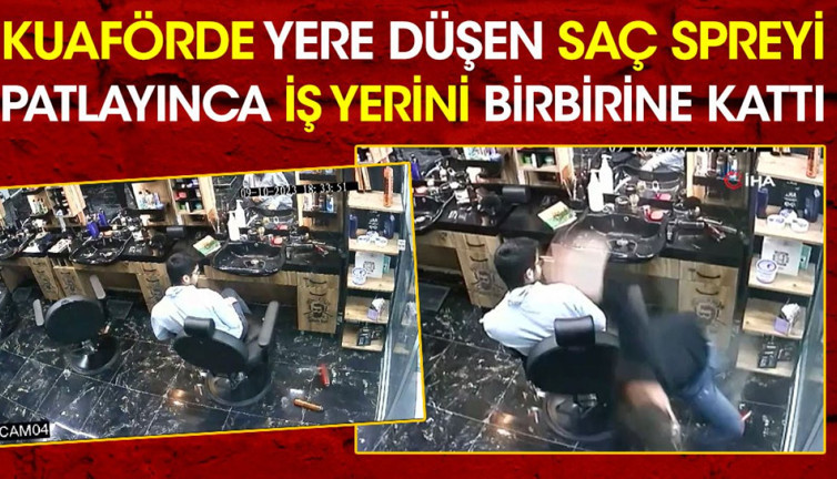 Kuaförde yere düşen saç spreyi iş yerini birbirine kattı