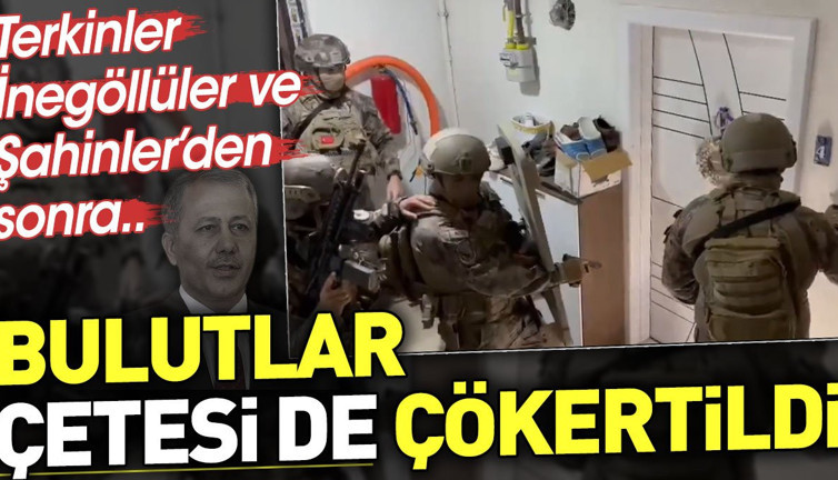 Terkinler, İnegöllüler ve Şahinler'den sonra Bulutlar çetesi de çökertildi