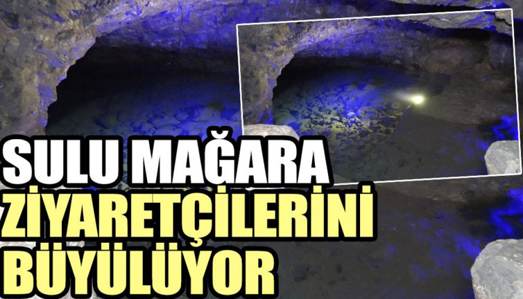 Sulu Mağara ziyaretçilerini büyülüyor