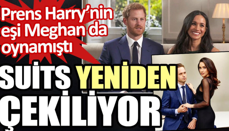 Prens Harry’nin eşi Meghan’ın da oynadığı Suits yeniden çekiliyor