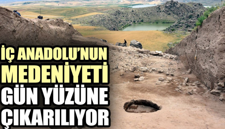İç Anadolu’nun medeniyeti gün yüzüne çıkarılıyor