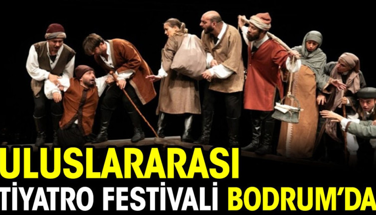 Uluslararası Tiyatro Festivali Bodrum’da düzenlenecek