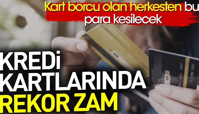 Kart borcu olan herkesten bu para kesilecek. Kredi kartlarında flaş karar