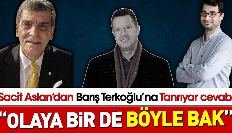 Sacit Aslan’dan Barış Terkoğlu’na Can Tanrıyar cevabı : “Olaya bir de böyle bak”