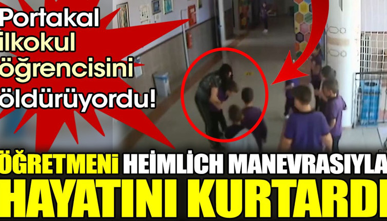Portakal ilkokul öğrencisini öldürüyordu! Öğretmeni Heimlich manevrasıyla hayatını kurtardı