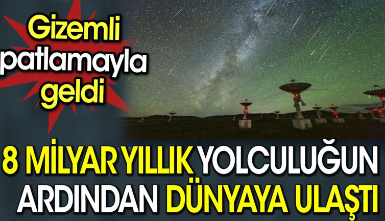 Dünyaya 8 milyar yılda ulaşan radyo dalgaları tespit edildi