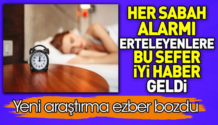 Her sabah alarmı erteleyenlere bu sefer iyi haber geldi. Yeni araştırma ezber bozdu