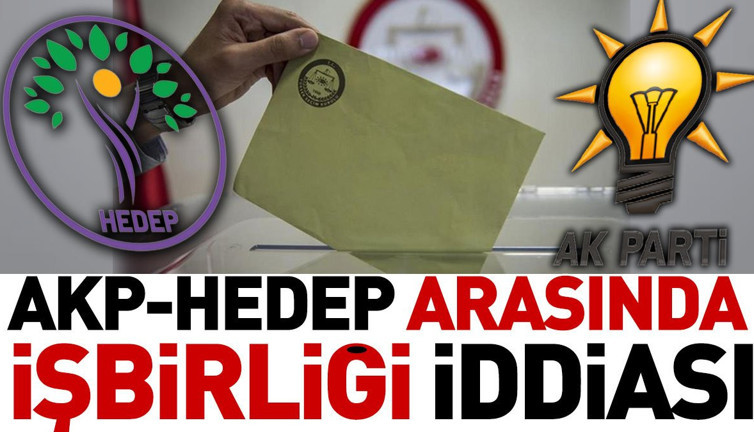 AKP-HEDEP arasında işbirliği iddiası