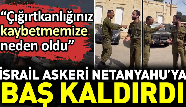 İsrail askeri Netanyahu’ya baş kaldırdı
