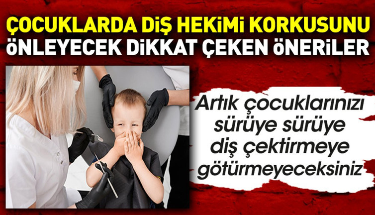Çocuklarda diş hekimi korkusunu önleyecek dikkat çeken öneriler