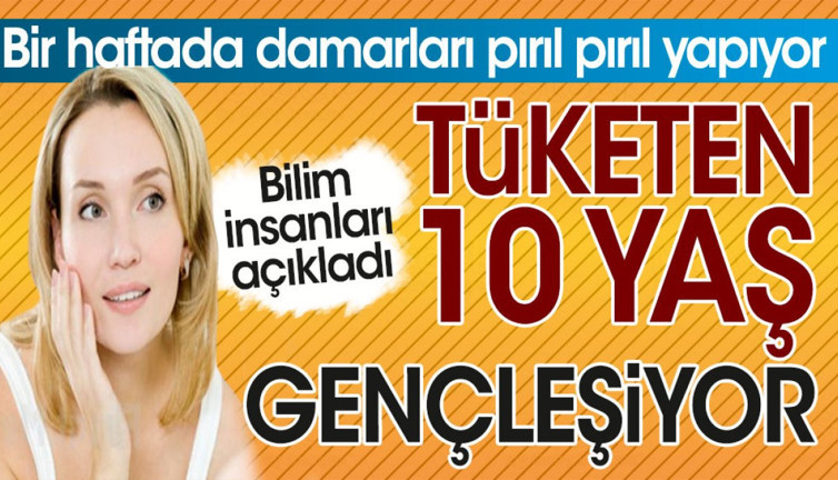 Tüketen 10 yaş gençleşiyor. Bir haftada damarları pırıl pırıl yapıyor. Bilim insanları açıkladı