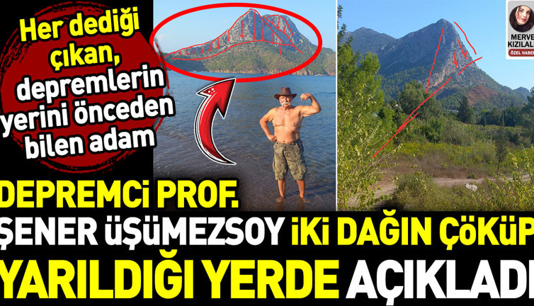 Depremci Prof. Şener Üşümezsoy iki dağın çöküp yarıldığı yerde açıkladı