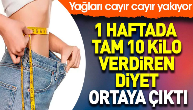 1 haftada tam 10 kilo verdiren diyet ortaya çıktı. Yağları cayır cayır yakıyor