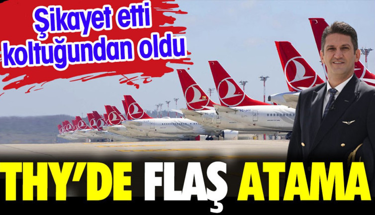 THY'de flaş atama. Şikayet etti koltuğundan oldu