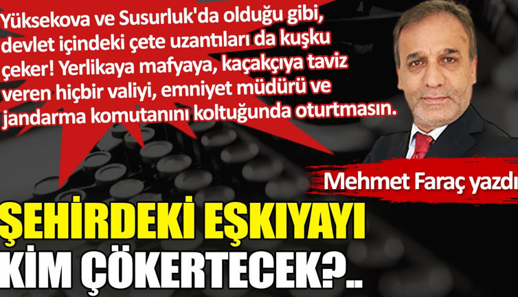 Şehirdeki eşkıyayı kim çökertecek?..