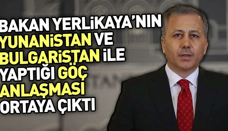 Bakan Yerlikaya Yunanistan ve Bulgaristan ile yaptığı göç anlaşmasını açıkladı