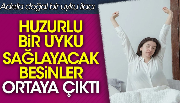 Huzurlu bir uyku sağlayacak besinler ortaya çıktı. Adeta doğal bir uyku ilacı
