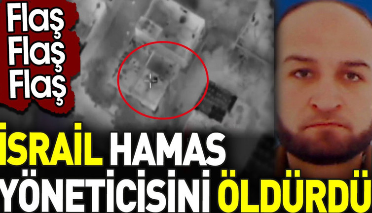 İsrail Hamas yöneticisini öldürdü