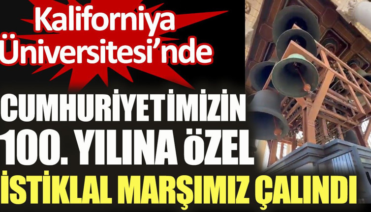 Kaliforniya Üniversitesi'nde Cumhuriyetimizin 100. yılına özel İstiklal Marşı'mız çalındı