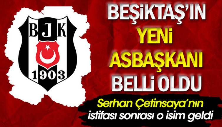 Beşiktaş'ın yeni asbaşkanı belli oldu