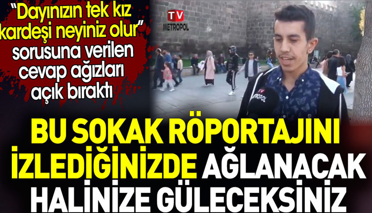 Bu sokak röportajını izlediğinizde ağlanacak halinize güleceksiniz