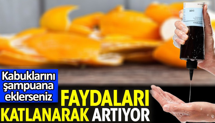 Kabuklarını şampuana eklerseniz faydaları katlanarak artıyor