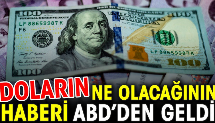Doların ne olacağının haberi ABD'den geldi
