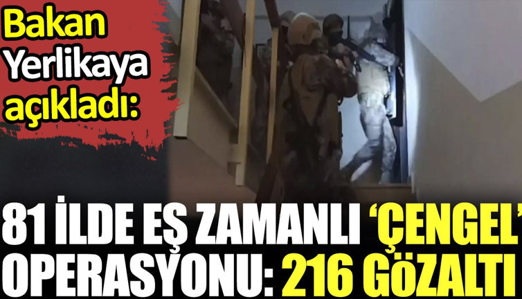 81 ilde 'çengel' operasyonu: 216 gözaltı