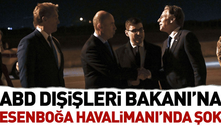 ABD Dışişleri Bakanı’na Esenboğa Havalimanı'nda şok