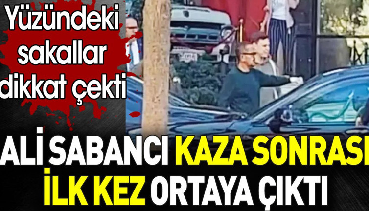 Ali Sabancı kaza sonrası ilk kez ortaya çıktı. Yüzündeki sakal dikkat çekti