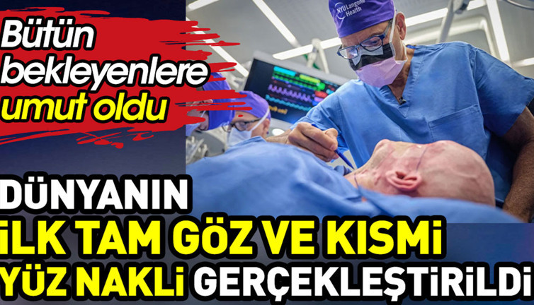 Dünya’nın ilk tam göz ve kısmi yüz nakli gerçekleştirildi