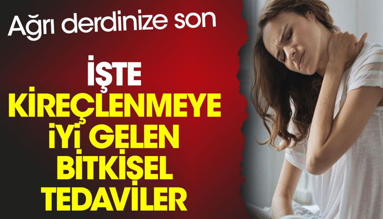 İşte kireçlenmeye iyi gelen bitkisel tedaviler. Ağrı derdinize son