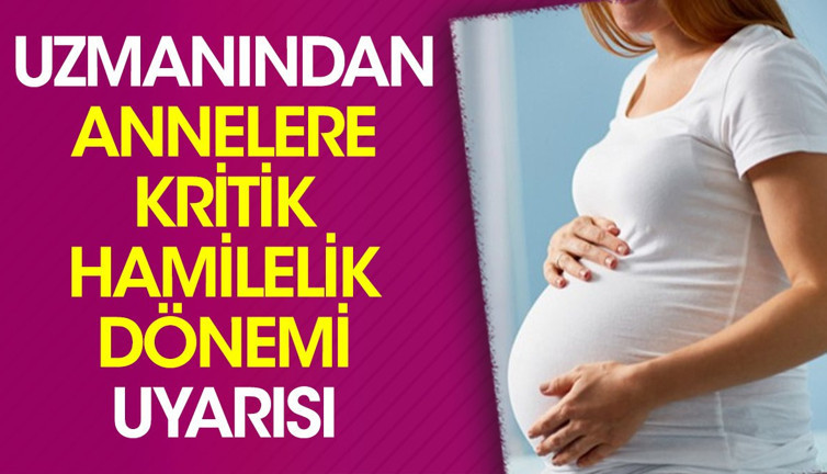 Uzmanından annelere kritik hamilelik dönemi uyarısı