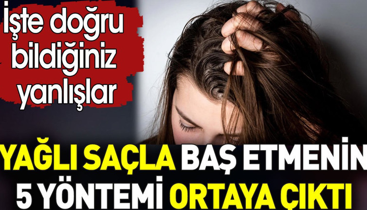 Yağlı saçla baş etmenin 5 yöntemi ortaya çıktı. İşte doğru bildiğiniz yanlışlar