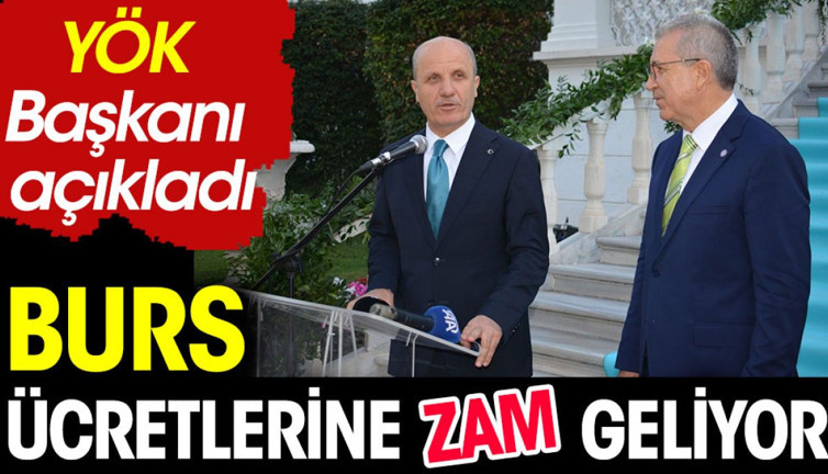 YÖK Başkanı açıkladı. Burslar ücretlerine zam geliyor