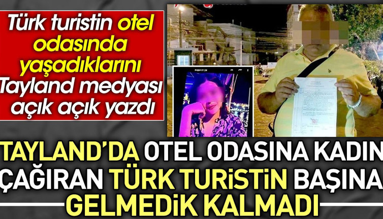 Tayland'da otel odasına kadın çağıran Türk turistin başına gelmedik kalmadı