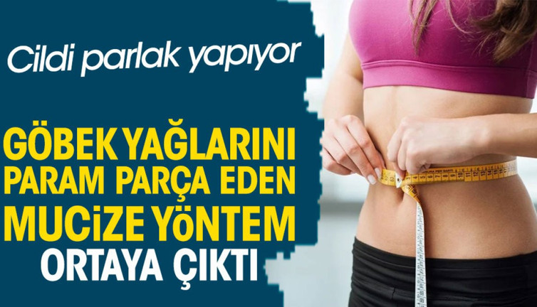 Göbek yağlarını param parça eden mucize yöntem ortaya çıktı. Cildi parlak yapıyor