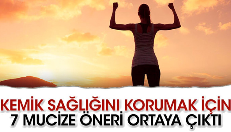 Kemik sağlığını korumak için 7 mucize öneri ortaya çıktı