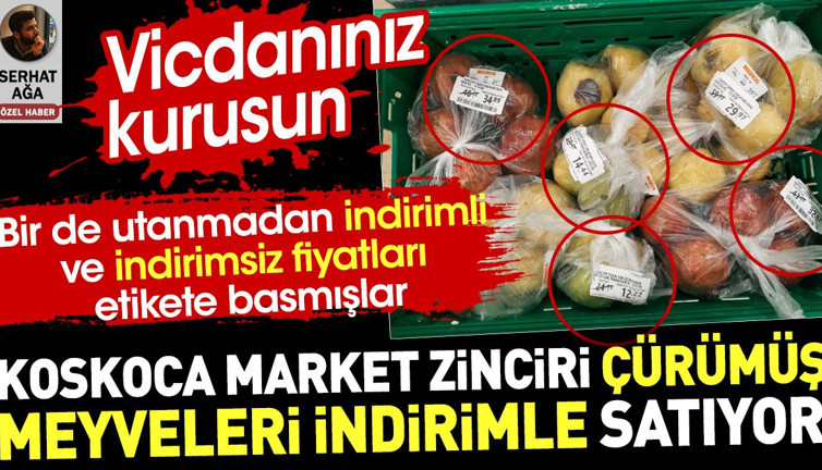 Koskoca market zinciri çürümüş meyveleri indirimle satıyor. Vicdanınız kurusun