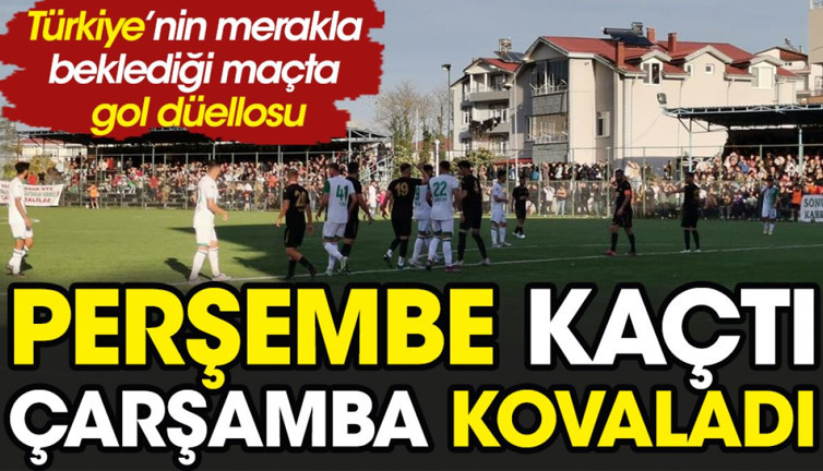 Perşembespor kaçtı Çarşambaspor kovaladı. Merakla beklenen maçta gol yağmuru