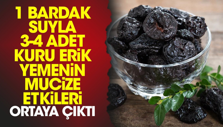 1 bardak suyla 3-4 adet kuru erik yemenin mucize etkileri ortaya çıktı
