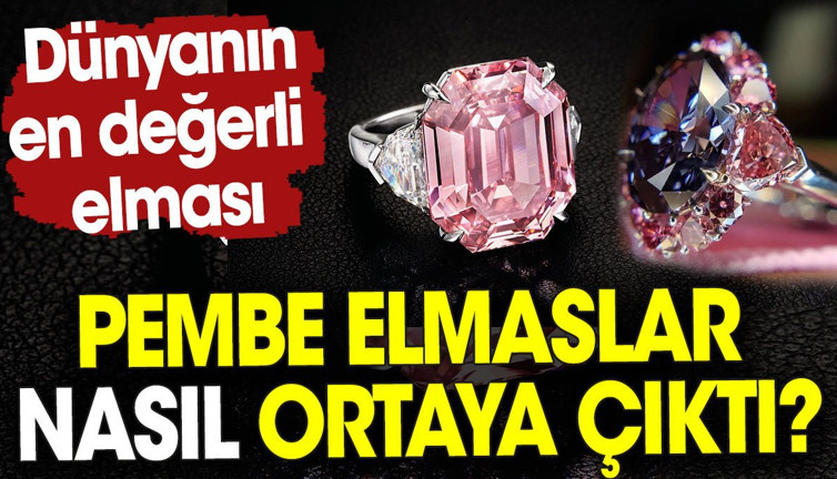 Pembe elmaslar nasıl ortaya çıktı? Dünyanın en değerli elması