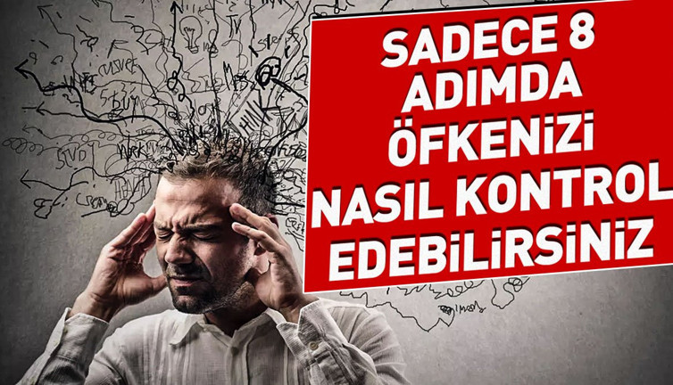 Sadece 8 adımda öfkenizi nasıl kontrol edebilirsiniz