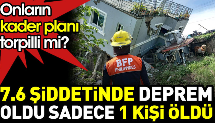 7.6 şiddetinde deprem oldu sadece 1 kişi öldü. Onların kader planı torpilli mi?