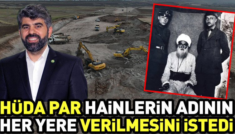 HÜDA PAR hainlerin adının her yere verilmesini istedi