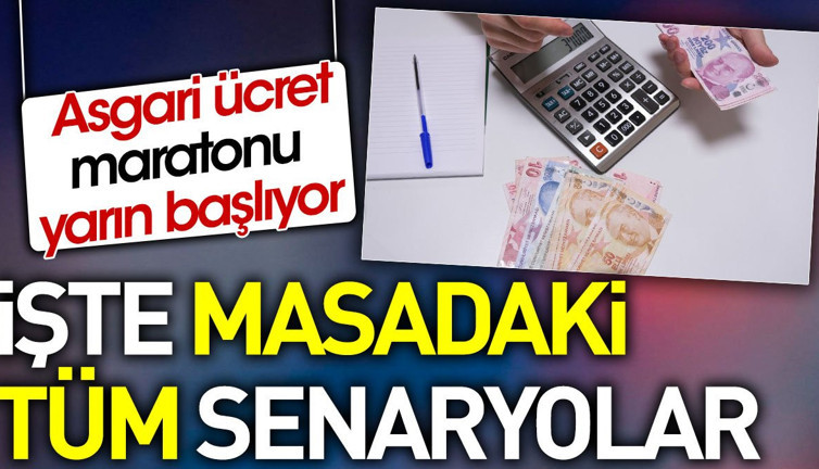 Asgari ücret maratonu yarın başlıyor. İşte masadaki tüm senaryolar