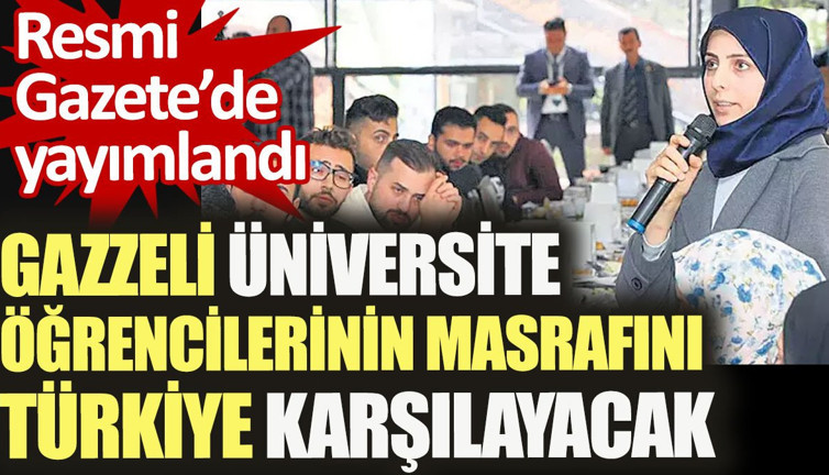 Gazzeli üniversite öğrencilerin masrafını Türkiye karşılayacak. Resmi Gazete'de yayımlandı